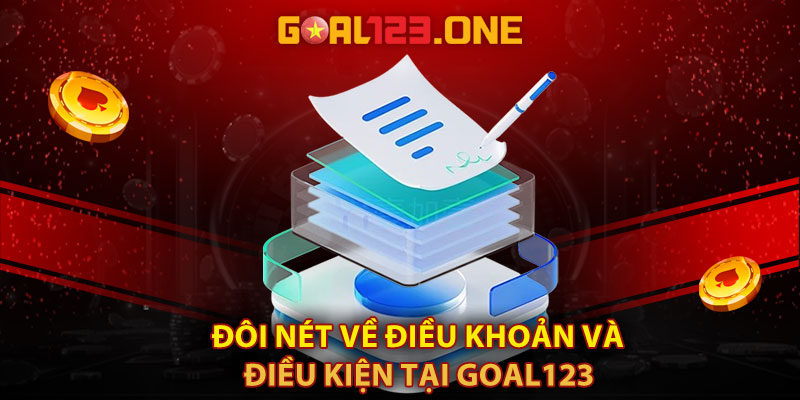 Đôi nét về điều khoản và điều kiện tại Goal123